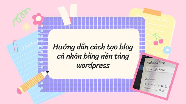 Bước đầu tạo blog cá nhân với WordPress không cần kiến thức kỹ thuật