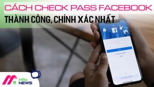 Cách check pass FB bằng điện thoại 2023